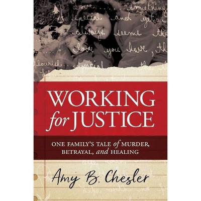 Working for Justice - by  Amy B Chesler (Paperback)