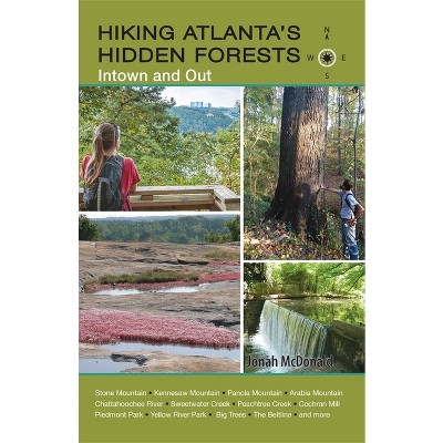 Hiking Atlanta's Hidden Forests - by  Jonah McDonald (Paperback)