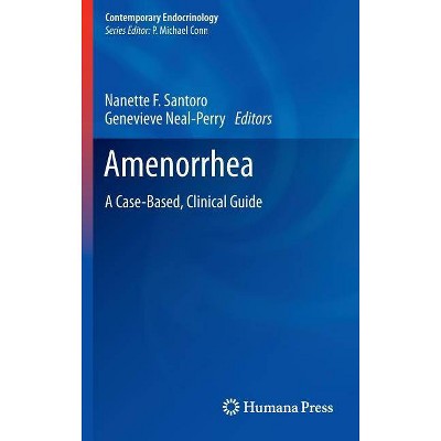 Amenorrhea - (Contemporary Endocrinology) by  Nanette F Santoro & Genevieve Neal-Perry (Hardcover)