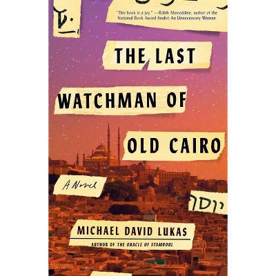 The Last Watchman of Old Cairo - by  Michael David Lukas (Paperback)