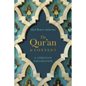 The Qur'an in Context - by  Mark Robert Anderson (Paperback) - 1 of 1
