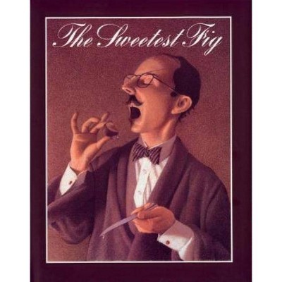 The Sweetest Fig - by  Chris Van Allsburg (Hardcover)