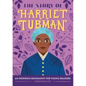 The Story of Harriet Tubman - (The Story Of: A Biography Series for New Readers) by Christine Platt (Paperback) - 1 of 1