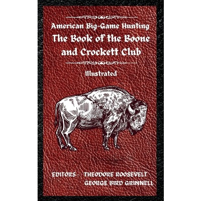 American Big-game Hunting The Book Of The Boone And Crockett Club - By ...