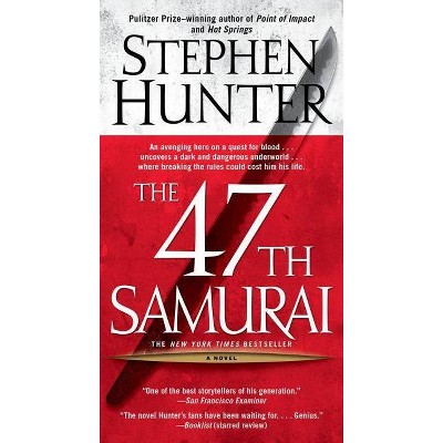 The 47th Samurai - (Bob Lee Swagger Novels) by  Stephen Hunter (Paperback)