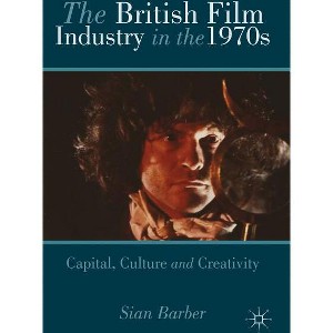 The British Film Industry in the 1970s - by  S Barber (Hardcover) - 1 of 1