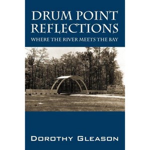 Drum Point Reflections - by  Dorothy Gleason (Paperback) - 1 of 1