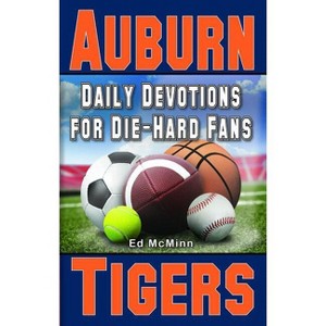 Daily Devotions for Die-Hard Fans Auburn Tigers - by  Ed McMinn (Paperback) - 1 of 1
