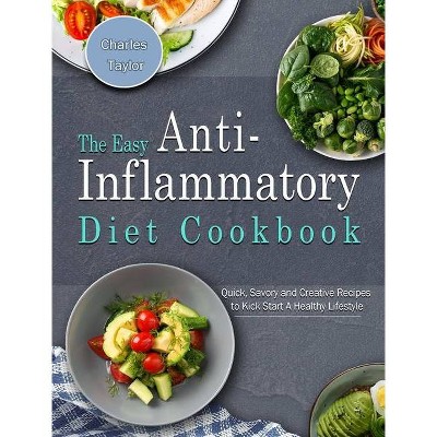 The Easy Anti-Inflammatory Diet Cookbook - by  Charles Taylor (Hardcover)