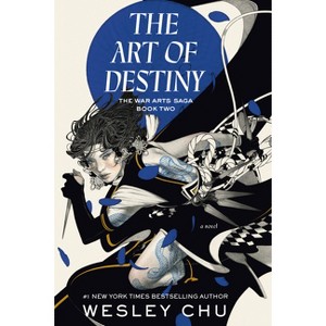 The Art of Destiny - (The War Arts Saga) by  Wesley Chu (Paperback) - 1 of 1