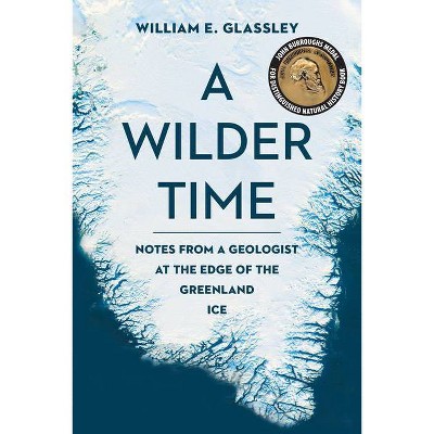 A Wilder Time - by  William E Glassley (Paperback)