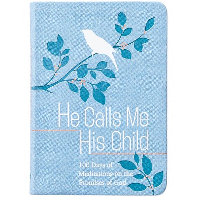He Calls Me His Child - by  Marie Chapian (Leather Bound)