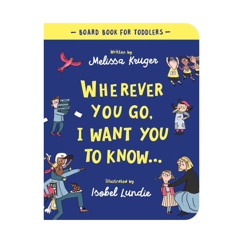 Wherever You Go, I Want You to Know Board Book - by  Melissa B Kruger, 1 of 2