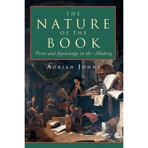 The Nature of the Book - by  Adrian Johns (Paperback) - 1 of 1