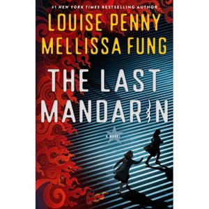 The Last Mandarin - by  Louise Penny & Mellissa Fung (Hardcover) - 1 of 1
