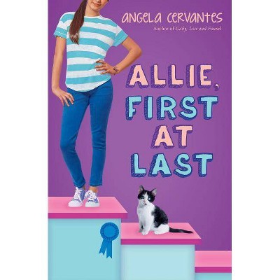 Allie, First at Last - by  Angela Cervantes (Hardcover)