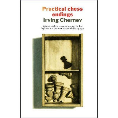 Practical Chess Endings - by  Irving Chernev & Kenneth Harkness (Paperback)