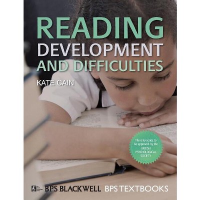 Reading Development and Diffic - (BPS Textbooks in Psychology) by  Kate Cain (Paperback)