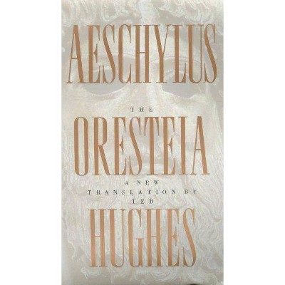 The Oresteia of Aeschylus - by  Hughes (Paperback)