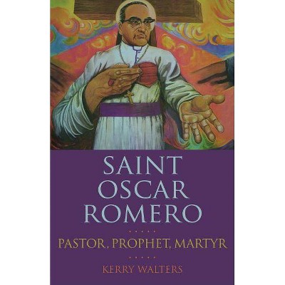 Saint Oscar Romero - by  Kerry Walters (Paperback)