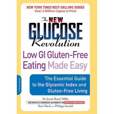 The New Glucose Revolution Low GI Gluten-Free Eating Made Easy - by  Kate Marsh & Philippa Sandall (Paperback)