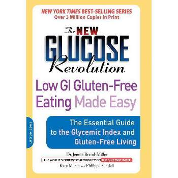 The New Glucose Revolution Low GI Gluten-Free Eating Made Easy - by  Jennie Brand-Miller & Kate Marsh & Philippa Sandall (Paperback)