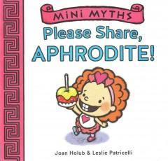 Please Share, Aphrodite! (Mini Myths) - by  Joan Holub (Board Book)