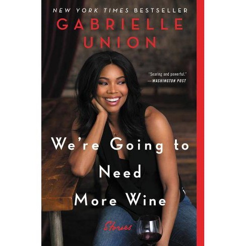 We're Going to Need More Wine: Stories by Gabrielle Union