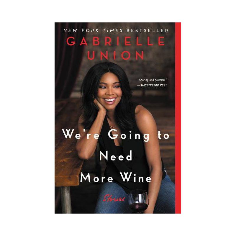 We&#39;re Going to Need More Wine : Stories That Are Funny, Complicated, and True Reprint - by Gabrielle Union (Paperback), 1 of 2
