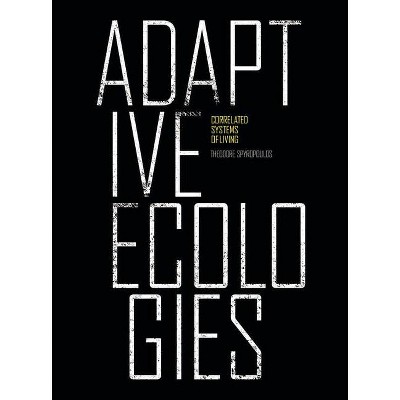 Adaptive Ecologies - by  Theodore Spyropoulos (Hardcover)