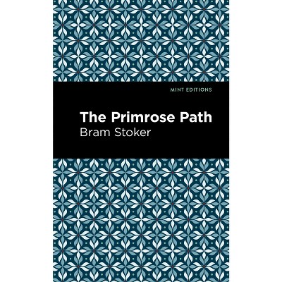 The Primrose Path - (Mint Editions (Literary Fiction)) by  Bram Stoker (Paperback)