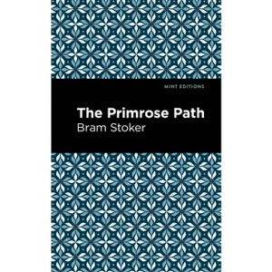 The Primrose Path - (Mint Editions (Literary Fiction)) by  Bram Stoker (Paperback) - 1 of 1