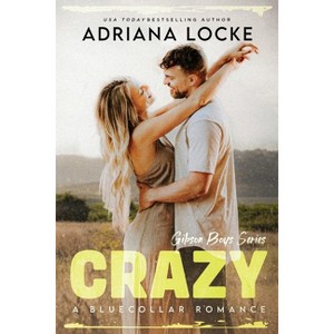 Crazy - (The Gibson Boys) by  Adriana Locke (Paperback) - 1 of 1