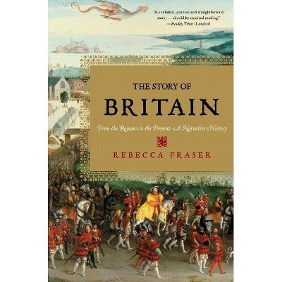 The Story of Britain - by  Rebecca Fraser (Paperback)