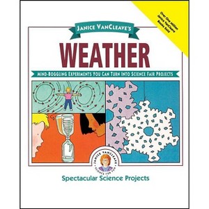 Janice Vancleave's Weather - (Spectacular Science Project) by  Janice VanCleave (Paperback) - 1 of 1