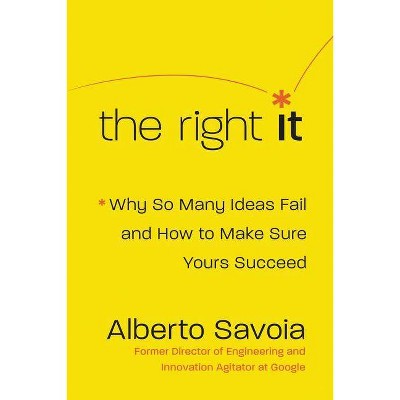 The Right It - by  Alberto Savoia (Hardcover)