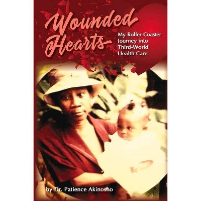 Wounded Hearts - by  Patience Akinosho (Paperback)