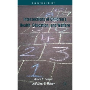 Intersections of Children's Health, Education, and Welfare - (Education Policy) by  B Cooper & J Mulvey (Hardcover) - 1 of 1