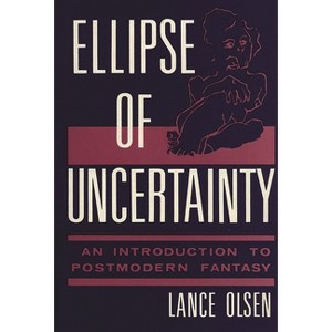 Ellipse of Uncertainty - (Contributions to the Study of Science Fiction & Fantasy) by  Lance Olsen (Hardcover) - 1 of 1