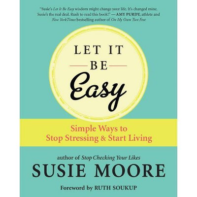 Let It Be Easy - by  Susie Moore (Paperback)