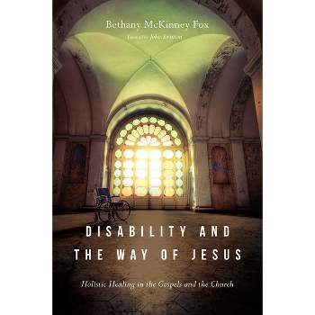 Disability and the Way of Jesus - by  Bethany McKinney Fox (Paperback)