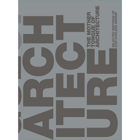 The Mother Tongue of Architecture - by  Kazi Khaleed Ashraf (Hardcover) - image 1 of 1