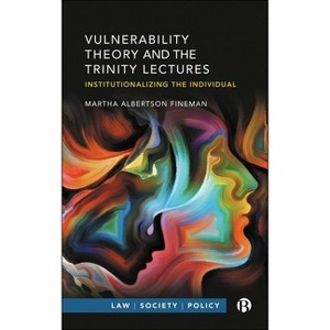 Vulnerability Theory and the Trinity Lectures - (Law, Society, Policy) by Martha Albertson Fineman - 1 of 1