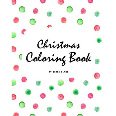 Christmas Coloring Book for Children (8x10 Coloring Book / Activity Book) - (Christmas Coloring Books) by  Sheba Blake (Paperback)