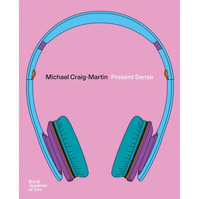 Michael Craig-Martin: Present Sense - by  Ben Luke (Paperback)