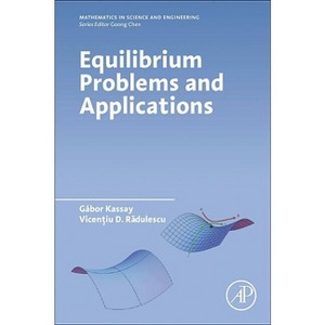 Equilibrium Problems and Applications - by  Gábor Kassay & Vicen&#539 & iu R&#259 & dulescu (Paperback) - 1 of 1