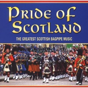The Pipes and Drums of Leanisch - Pride of Scotland: The Greatest Scottish Bagpipe Music (CD) - 1 of 1