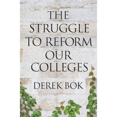 The Struggle to Reform Our Colleges - (William G. Bowen) by  Derek Bok (Hardcover)