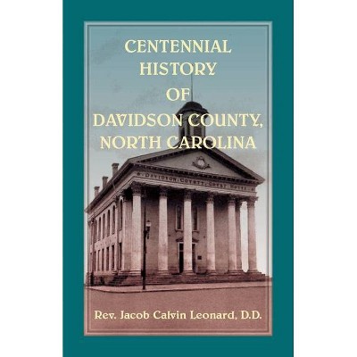 Centennial History of Davidson County, North Carolina - by  Jacob Leonard (Paperback)