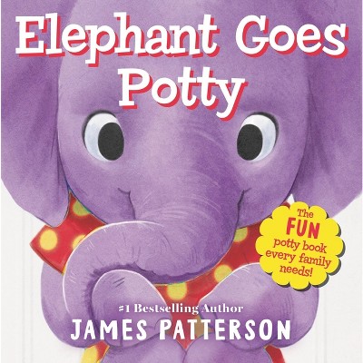 Elephant Goes Potty - by  James Patterson (Board Book)